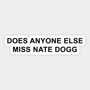 Does Anyone Else Miss Nate Dogg Sticker